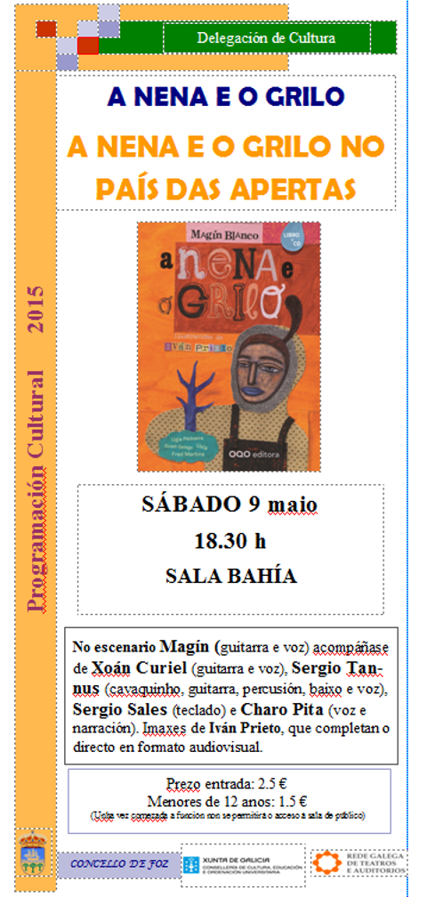 Este sábado, 9 de maio, haberá en Foz teatro musical para @s pícar@s, que gozarán de "A nena e o grilo no país das apertas". Será na Sala Bahía pola tarde. 